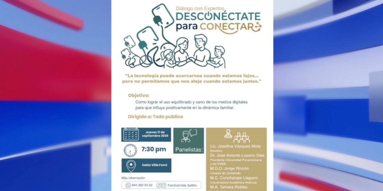 Invitan al Diálogo con Expertos ‘Desconéctate para conectar’
