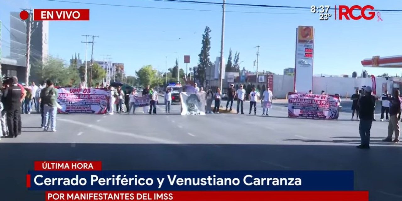 Manifestantes del IMSS cierran Periférico y V. Carranza